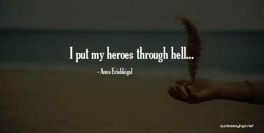 Put Me Through Hell Quotes By Anna Erishkigal