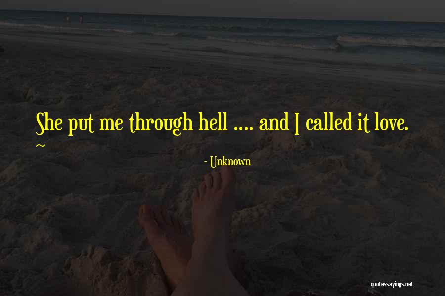 Put Me Through Hell Quotes By Unknown