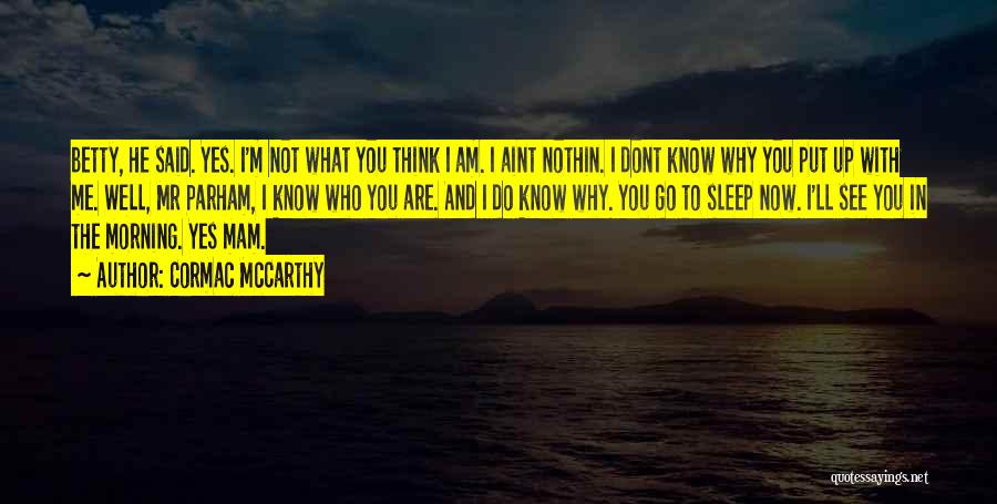 Put Me To Sleep Quotes By Cormac McCarthy