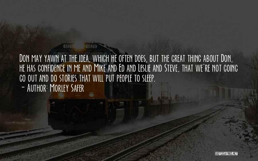 Put Me To Sleep Quotes By Morley Safer
