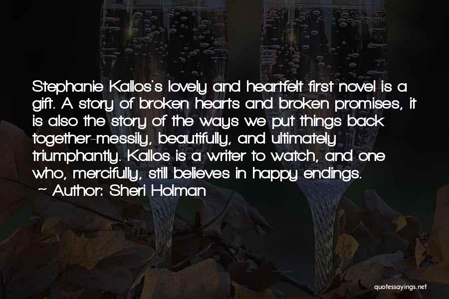 Put My Heart Back Together Quotes By Sheri Holman