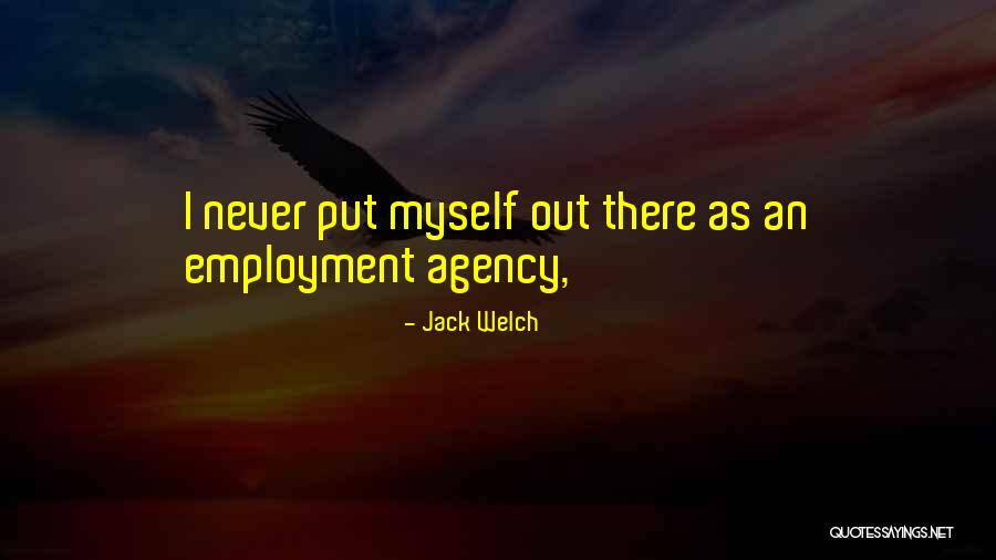 Put Myself Out There Quotes By Jack Welch Put Myself Out There Quotes By Jack Welch