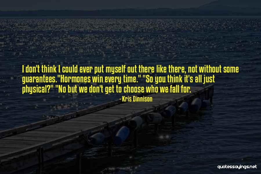 Put Myself Out There Quotes By Kris Dinnison Put Myself Out There Quotes By Kris Dinnison