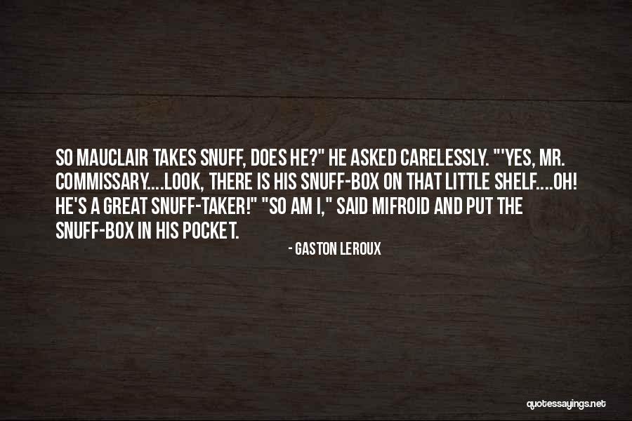 Put On A Shelf Quotes By Gaston Leroux Put On A Shelf Quotes By Gaston Leroux