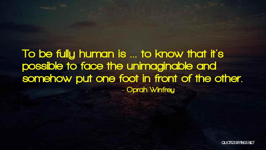 Put One Foot In Front Of The Other Quotes By Oprah Winfrey Put One Foot In Front Of The Other Quotes By Oprah Winfrey