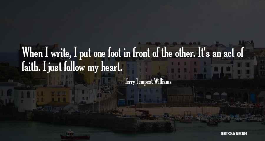 Put One Foot In Front Of The Other Quotes By Terry Tempest Williams Put One Foot In Front Of The Other Quotes By Terry Tempest Williams