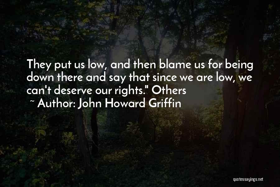 Put Others Down Quotes By John Howard Griffin