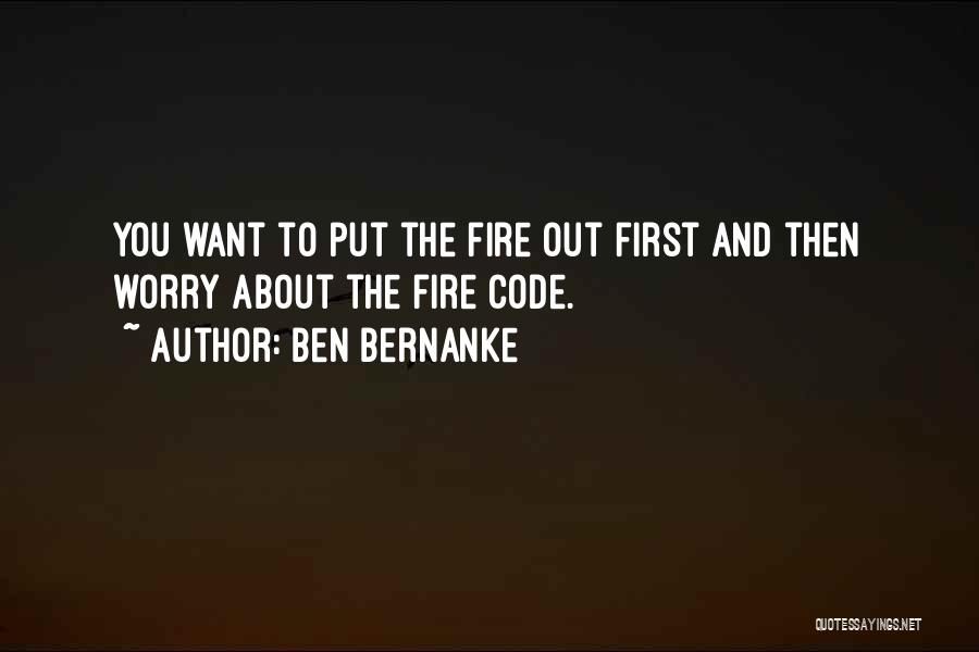 Put Out Fire Quotes By Ben Bernanke