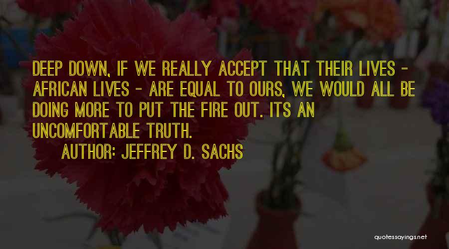 Put Out Fire Quotes By Jeffrey D. Sachs