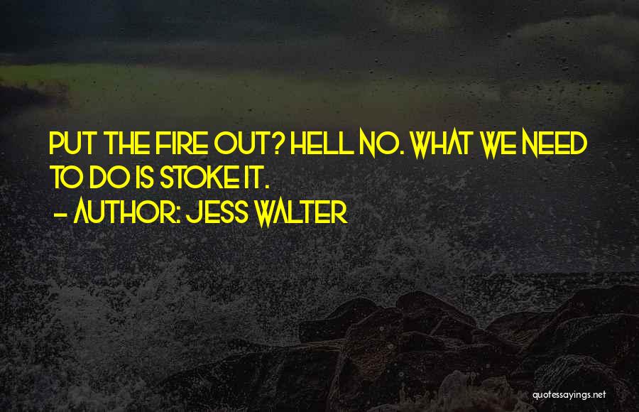 Put Out Fire Quotes By Jess Walter