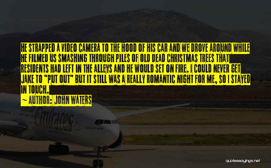 Put Out Fire Quotes By John Waters