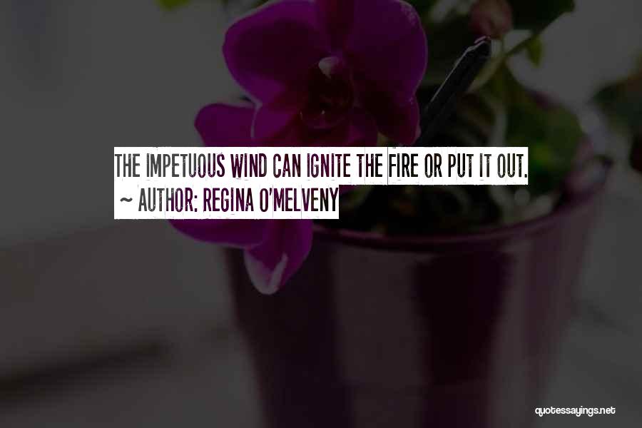 Put Out Fire Quotes By Regina O'Melveny