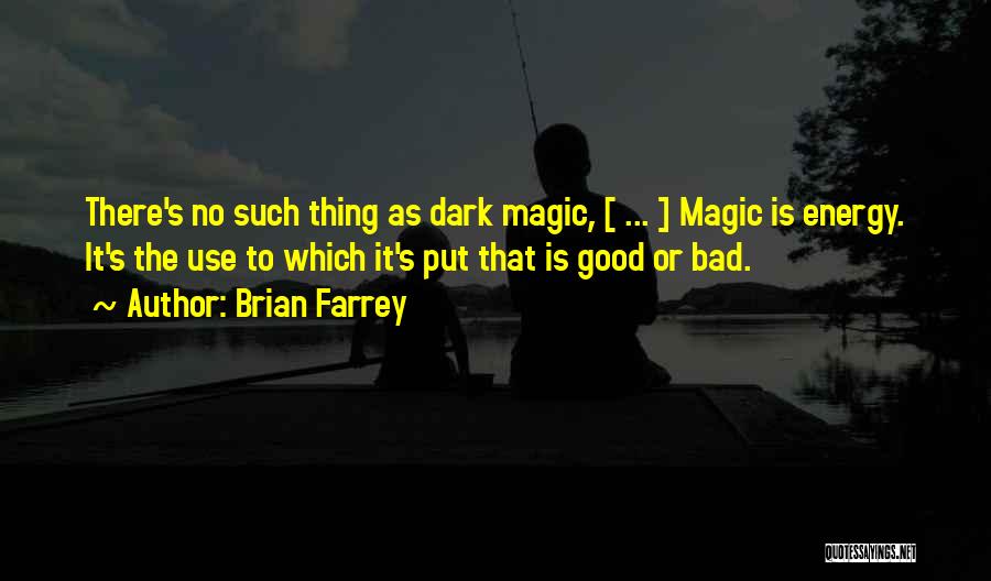 Put Out Good Energy Quotes By Brian Farrey