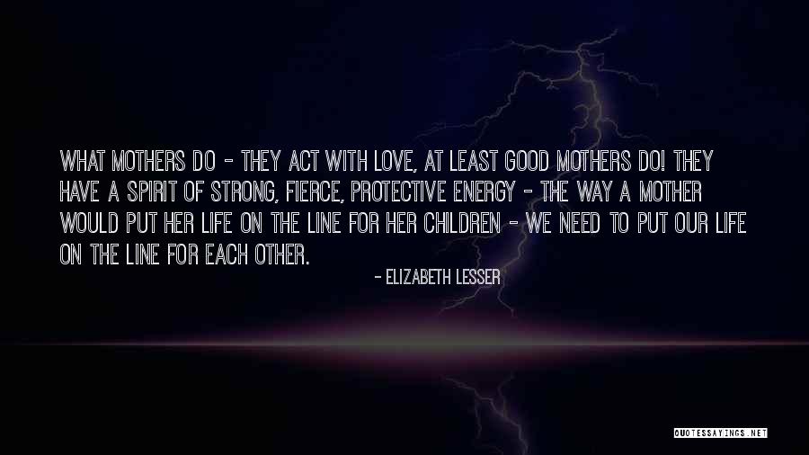 Put Out Good Energy Quotes By Elizabeth Lesser