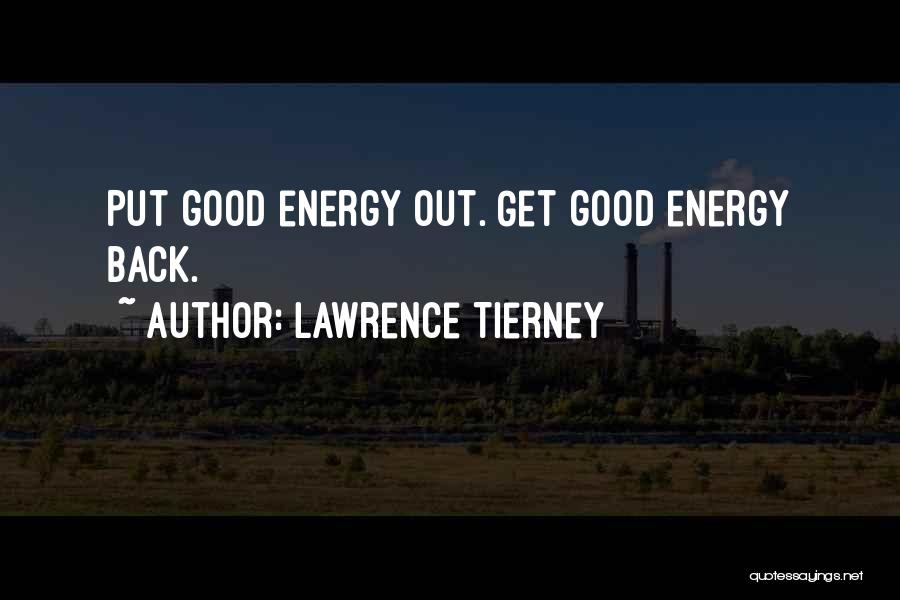 Put Out Good Energy Quotes By Lawrence Tierney