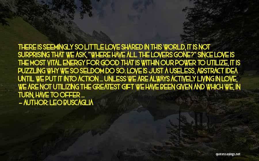 Put Out Good Energy Quotes By Leo Buscaglia