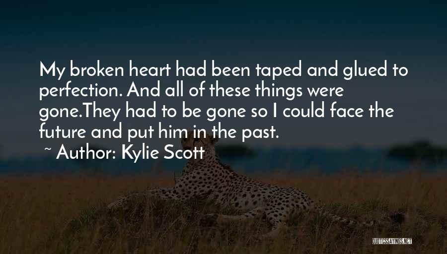Put Things In The Past Quotes By Kylie Scott