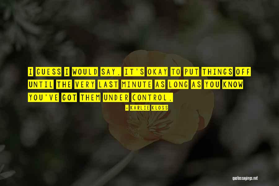 Put Things Off Quotes By Karlie Kloss Put Things Off Quotes By Karlie Kloss