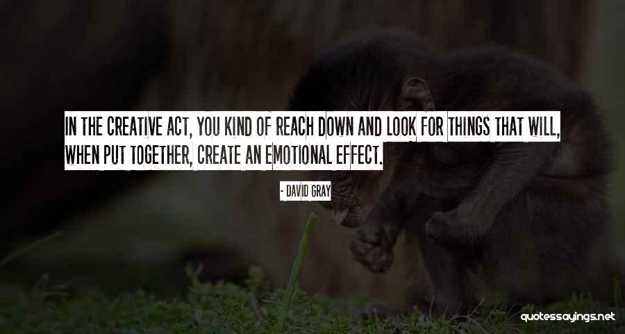 Put Things Together Quotes By David Gray Put Things Together Quotes By David Gray
