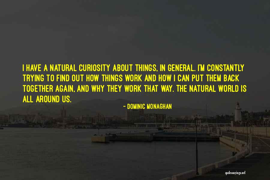 Put Things Together Quotes By Dominic Monaghan Put Things Together Quotes By Dominic Monaghan
