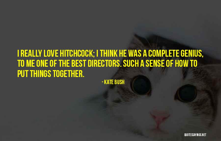 Put Things Together Quotes By Kate Bush Put Things Together Quotes By Kate Bush
