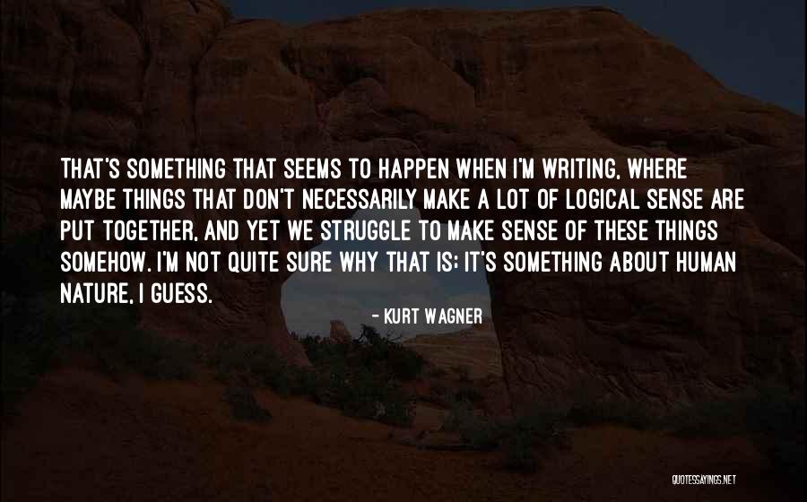 Put Things Together Quotes By Kurt Wagner Put Things Together Quotes By Kurt Wagner