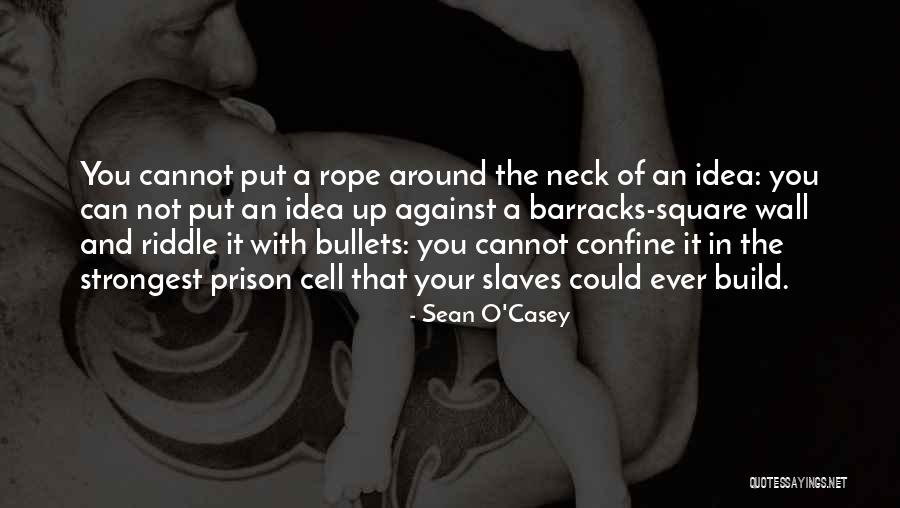 Put Up A Wall Quotes By Sean O'Casey Put Up A Wall Quotes By Sean O'Casey