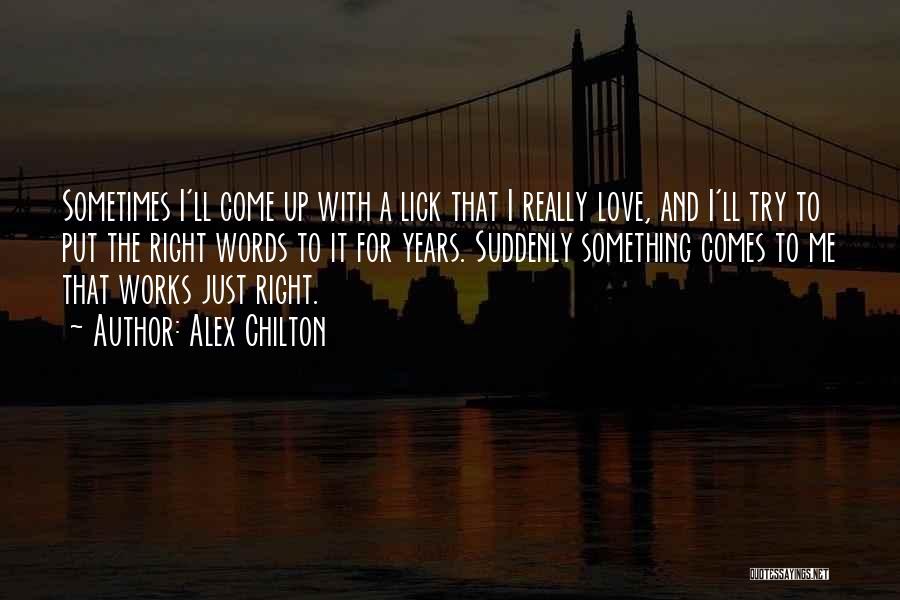 Put Up With Me Quotes By Alex Chilton