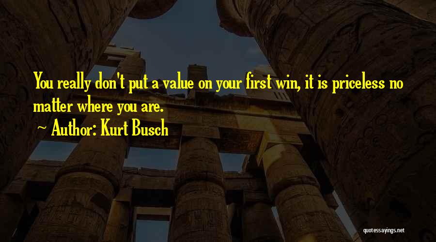 Put You First Quotes By Kurt Busch