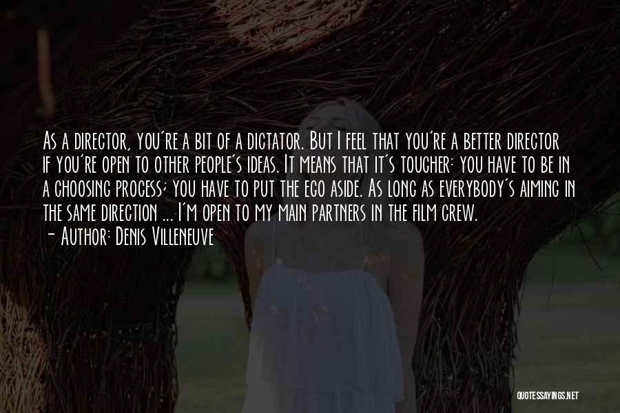 Put Your Ego Aside Quotes By Denis Villeneuve