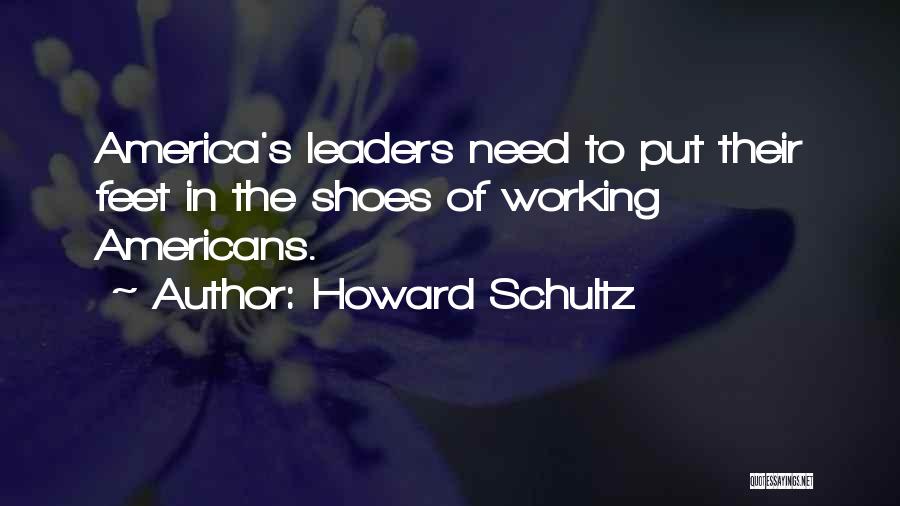 Put Your Feet In My Shoes Quotes By Howard Schultz
