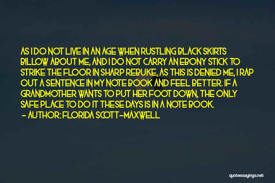 Put Your Foot Down Quotes By Florida Scott-Maxwell