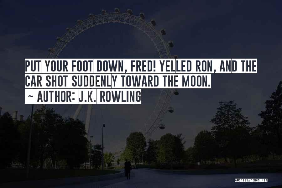 Put Your Foot Down Quotes By J.K. Rowling