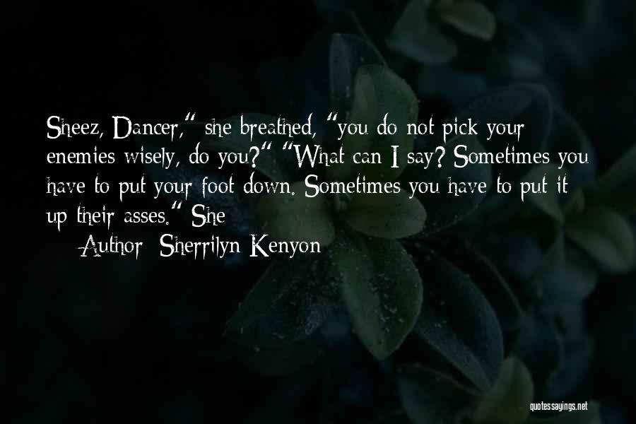 Put Your Foot Down Quotes By Sherrilyn Kenyon