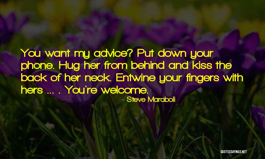 Put Your Phone Down Quotes By Steve Maraboli Put Your Phone Down Quotes By Steve Maraboli