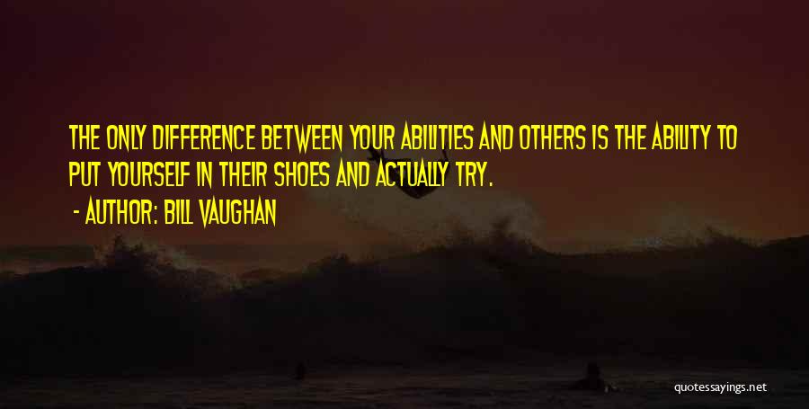 Put Your Shoes To Others Quotes By Bill Vaughan