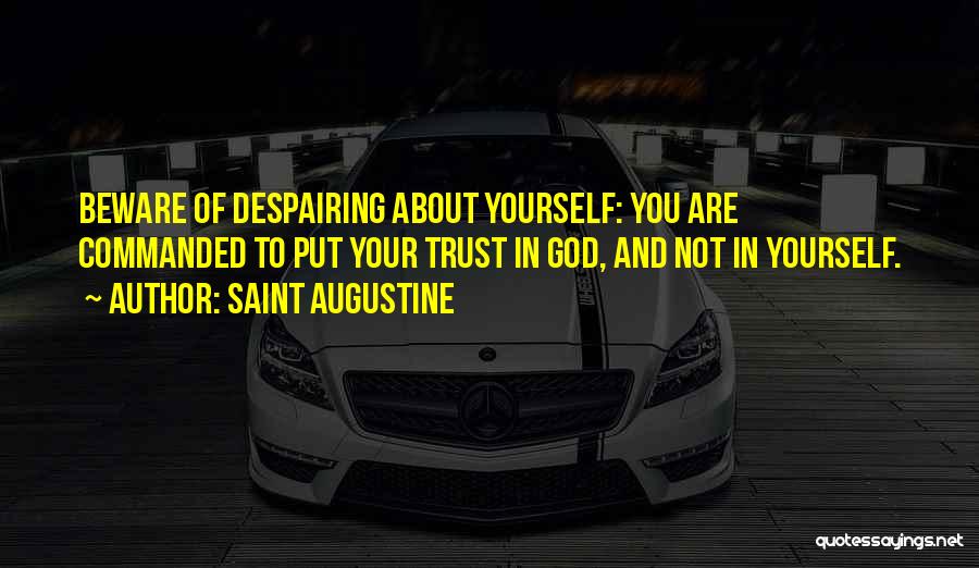 Put Your Trust God Quotes By Saint Augustine