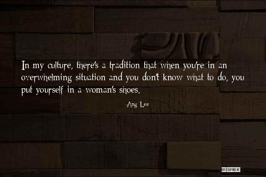 Put Yourself In My Shoes Quotes By Ang Lee