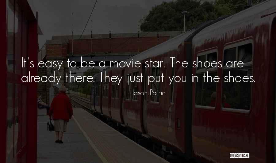 Put Yourself In My Shoes Quotes By Jason Patric Put Yourself In My Shoes Quotes By Jason Patric