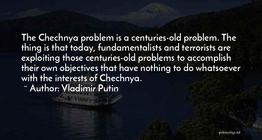 Putin Chechnya Quotes By Vladimir Putin