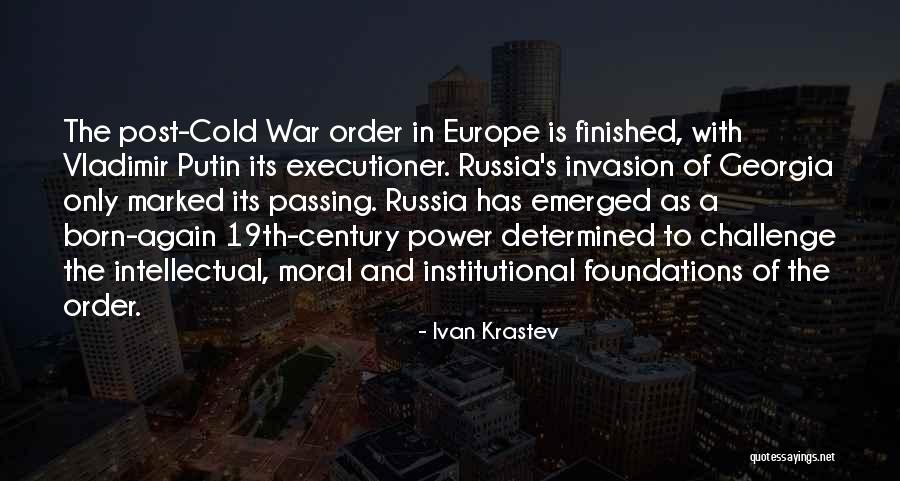 Putin Russia Quotes By Ivan Krastev Putin Russia Quotes By Ivan Krastev
