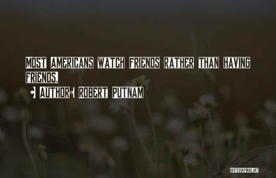 Putnam Quotes By Robert Putnam