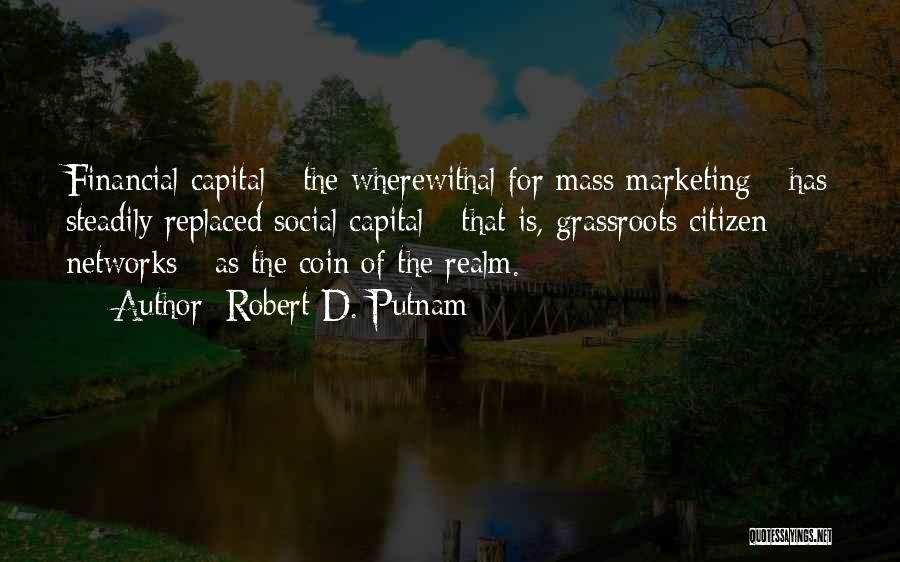 Putnam Social Capital Quotes By Robert D. Putnam
