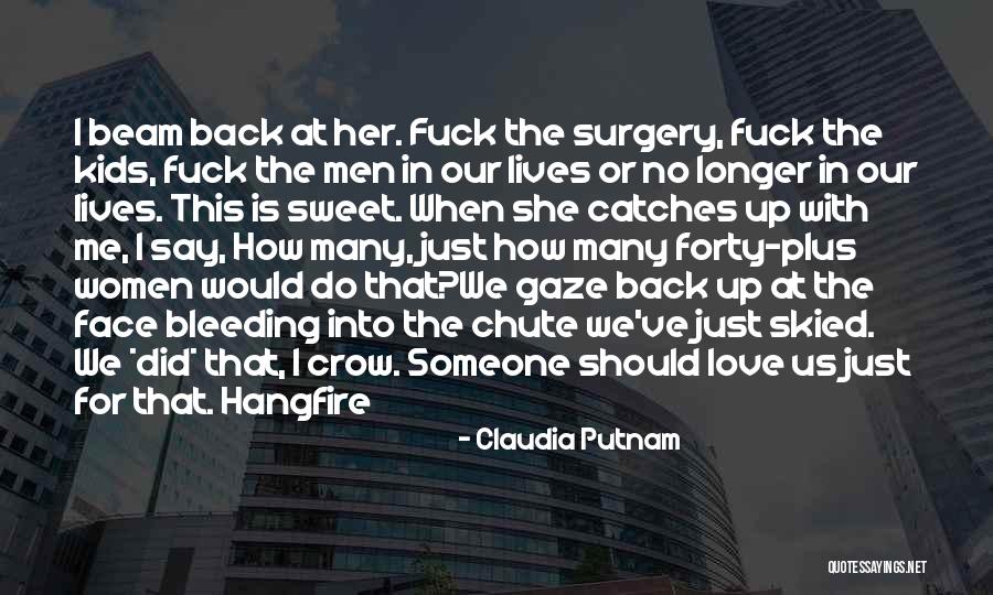 Putnam's Quotes By Claudia Putnam Putnam's Quotes By Claudia Putnam