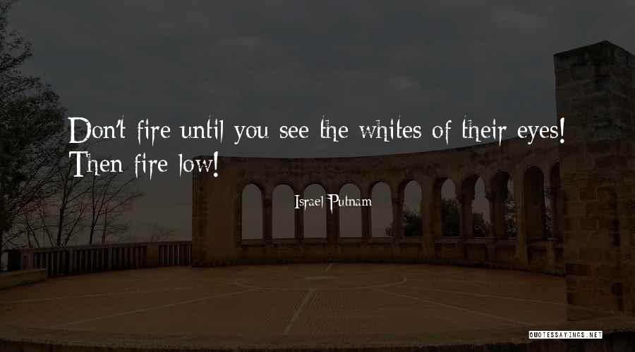 Putnam's Quotes By Israel Putnam Putnam's Quotes By Israel Putnam