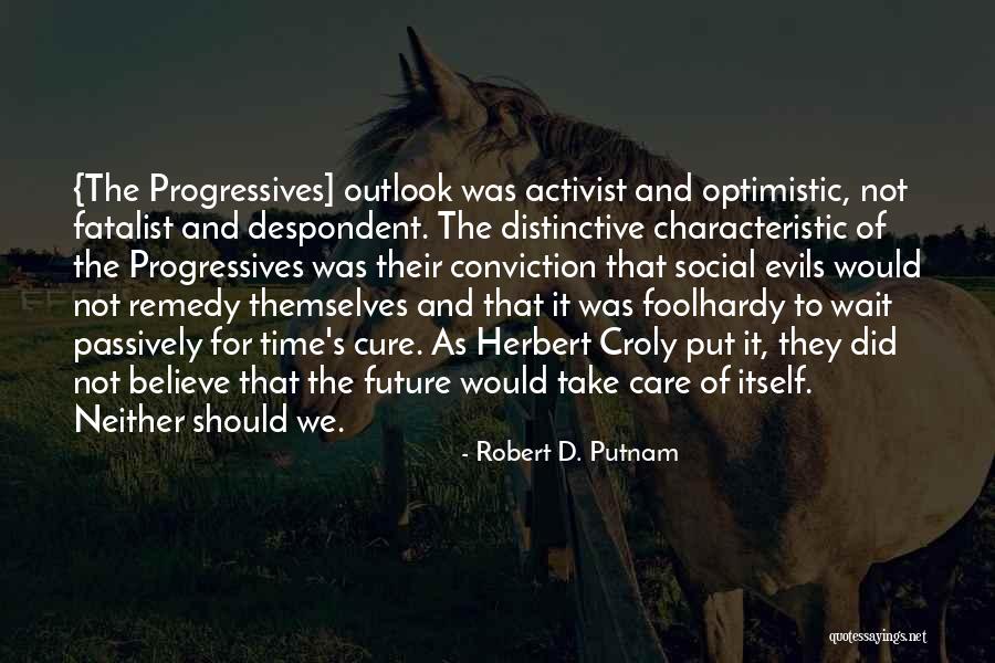 Putnam's Quotes By Robert D. Putnam Putnam's Quotes By Robert D. Putnam
