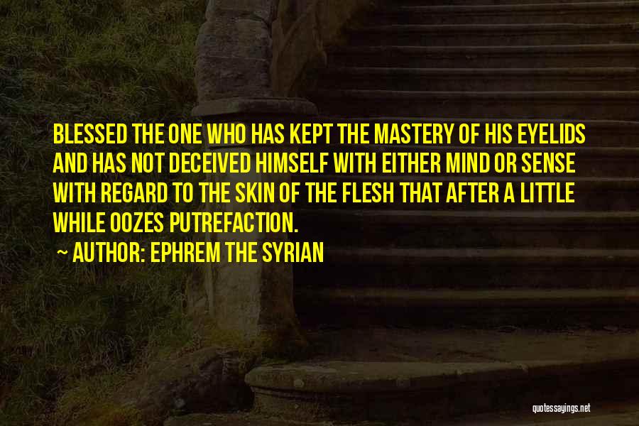 Putrefaction Quotes By Ephrem The Syrian