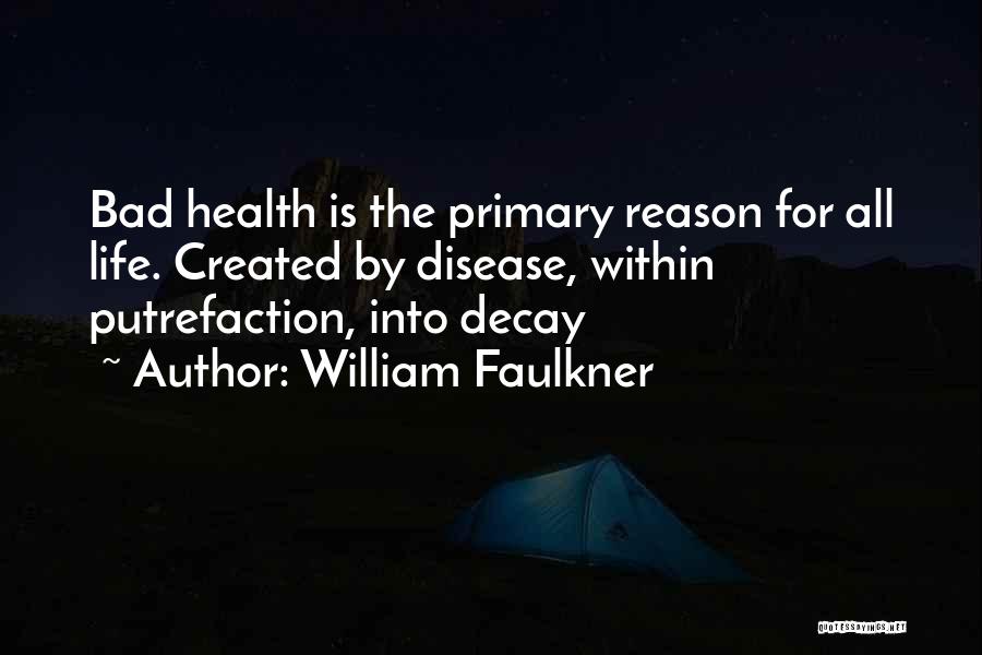 Putrefaction Quotes By William Faulkner