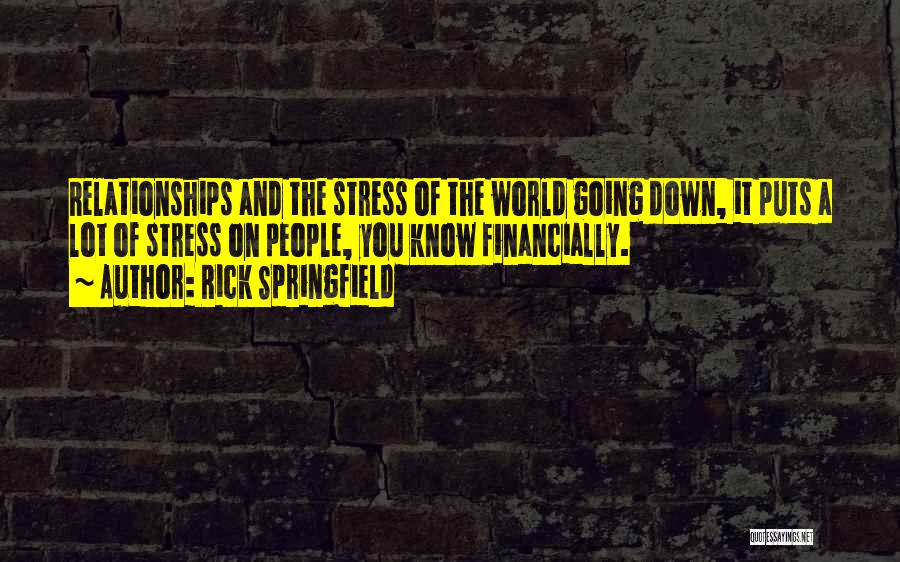 Puts You Down Quotes By Rick Springfield