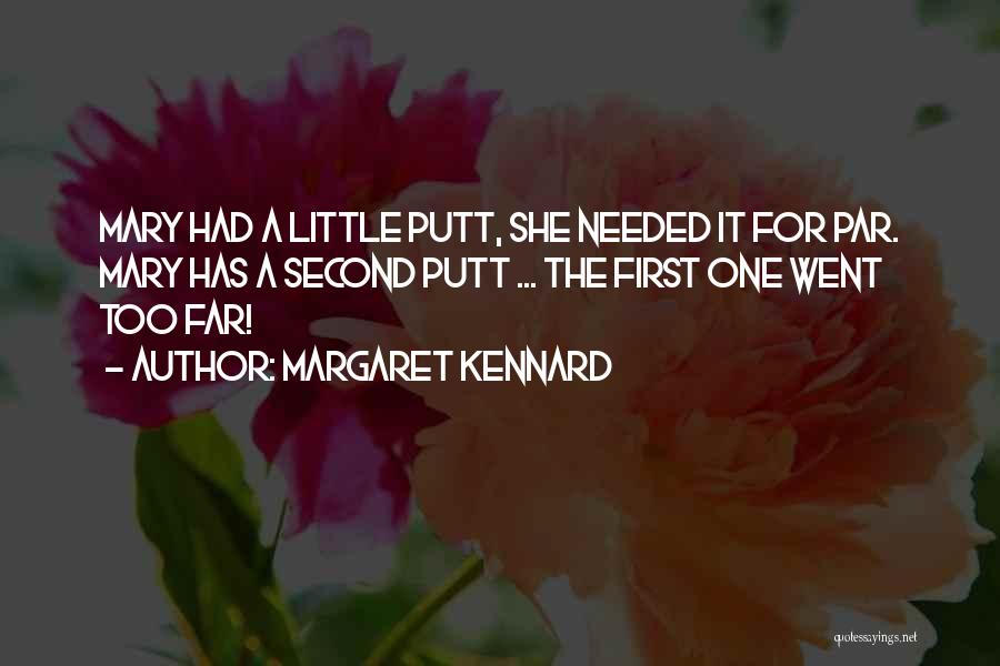 Putt Putt Golf Quotes By Margaret Kennard